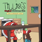 Lupe Almaguer Cruz Shares TILLIE'S MAGICAL CHRISTMAS RIDE Video