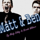 MATT & BEN to Return to Davis Square This Summer for One-Year Anniversary