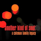 Production Underway for Coleman Family Legacy Documentary ANOTHER KIND OF SOUL