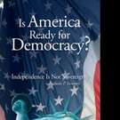 IS AMERICA READY FOR DEMOCRACY? is Released