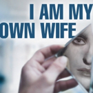 BWW Preview: I AM MY OWN WIFE Presents the Struggle for Identity and Survival