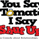 YOU SAY TOMATO, I SAY SHUT UP! to Play Regent Theatre, 4/13-5/22 Video