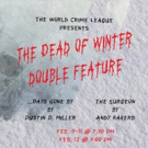 The World Crime League to Present THE DEAD OF WINTER DOUBLE FEATURE