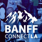 Banff Connect LA Announces Headline Feature Interview