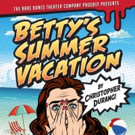 Bare Bones Theater Company Presents BETTY'S SUMMER VACATION