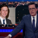 VIDEO: Stephen Colbert Talks Jared Kushner: Chief White House Nepotism Beneficiary