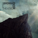 SONGS FOR A NEW WORLD to Hit Brown Box This Spring