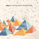 Mipso's New Album 'Coming Down The Mountain' Out Now Video