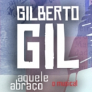 BWW Previews: GILBERTO GIL, AQUELE ABRACO at Teatro Procopio Ferreira