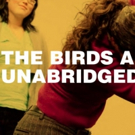 THE BIRDS AND THE BEES: UNABRIDGED Will Return to the Tank This October! Video
