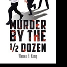 Warren R. Kemp Shares MURDER BY THE 1/2 DOZEN