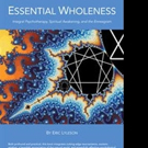 Eric Lyleson Shares ESSENTIAL WHOLENESS