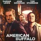 AMERICAN BUFFALO, Starring Damian Lewis, John Goodman and Tom Sturridge, Closes in…