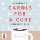 Get in the Christmas Spirit with BROADWAY'S CAROLS FOR A CURE, VOL. 17, Featuring…