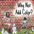 Emma Ruth Releases WHY NOT ADD COLOR?