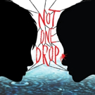 Plan-B Theatre to Stage World Premiere of NOT ONE DROP by Morag Shepherd Video