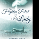 Donald W. Kautz Pens THE FIGHTER PILOT AND HIS LADY