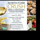 New York Wine Events to Present the North Fork Crush Wine & Artisanal Food Festival a