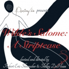 Poetry Is Productions to Stage WILDE'S SALOME: A STRIPTEASE at Gorilla Tango Video