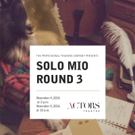 Actors Theatre Presents the Solo Mios Round 3 Opening Today