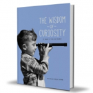 THE WISDOM OF CURIOSITY is Released Video