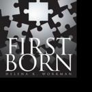 Helena K. Workman Releases FIRST BORN