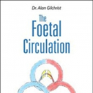 Alan Gilchrist Releases 'The Foetal Circulation' Video