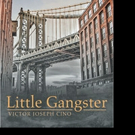 Victor Joseph Cino Pens LITTLE GANGSTER