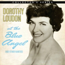 DOROTHY LOUDON AT THE BLUE ANGEL AND OTHER RARITIES Gets Release Date Video