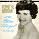 DOROTHY LOUDON AT THE BLUE ANGEL AND OTHER RARITIES Gets Release Date