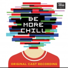 Joe Iconis' New Musical BE MORE CHILL Cast Recording Out on Digital Today Video