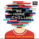Joe Iconis' New Musical BE MORE CHILL Cast Recording Hits Stores Today