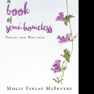 Molly Finlay McInytre Releases A BOOK OF SEMI-HOMELESS POETRY AND WRITINGS