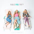 Lucy Angel to Make a Splash with New Single 'Public Pool Party' Video