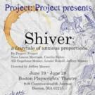 SHIVER Plays Boston Playwrights' Theatre, Now thru 6/28
