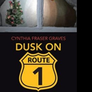 Cynthia Fraser Graves Releases DUSK ON ROUTE 1 Video