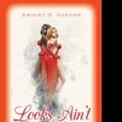 Dwight Gordon Jr. Releases LOOKS AIN'T EVERYTHING