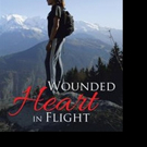 Anne R. Murray Releases WOUNDED HEART IN FLIGHT
