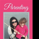 Author Shares PARENTING Advice in New Book