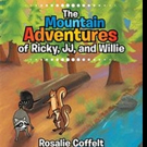 Rosalie Coffelt Shares THE MOUNTAIN ADVENTURES OF RICKY, JJ, AND WILLIE