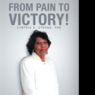 Cynthia A. Strong Pens FROM PAIN TO VICTORY!
