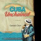 Gerard Dion Releases CUBA UNCHAINED Video