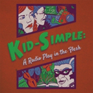 Swandive Theatre to Stage KID-SIMPLE: A RADIO PLAY IN THE FLESH This Spring
