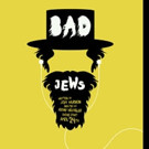 Bad Jews to end Chicago run on December 27 Video