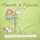 Merri Joy Releases MOMENTS OF MADNESS