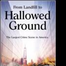 Retired NYPD Sergeant Launches FROM LANDFILL TO HALLOWED GROUND