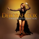 Deborah Cox Records THE BODYGUARD Hits for I WILL ALWAYS LOVE YOU Album, Out This…
