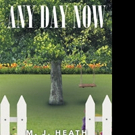 M.J. Heath Releases ANY DAY NOW