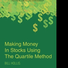 Bill Hollis Releases MAKING MONEY IN STOCKS USING THE QUARTILE METHOD