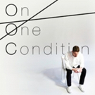 ON ONE CONDITION to Make U.S. Premiere at SoHo Playhouse Video